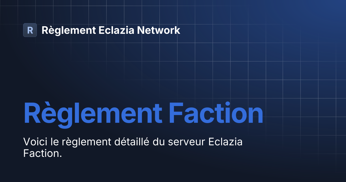 Règlement Faction | Règlement Eclazia Network
